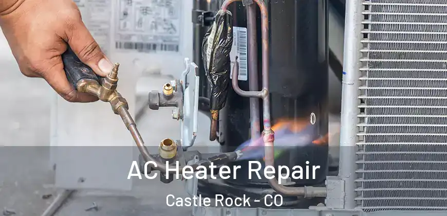 AC Heater Repair Castle Rock - CO