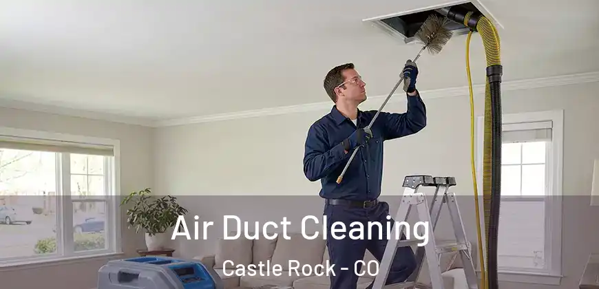 Air Duct Cleaning Castle Rock - CO