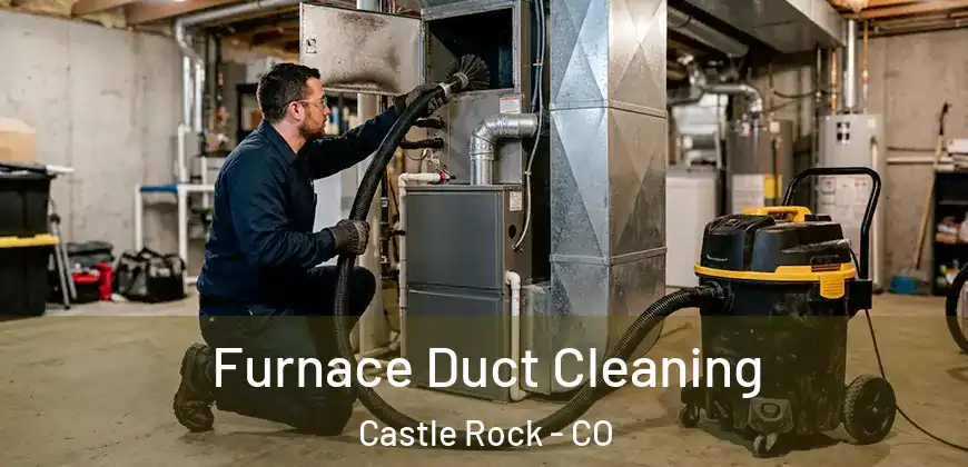 Furnace Duct Cleaning Castle Rock - CO