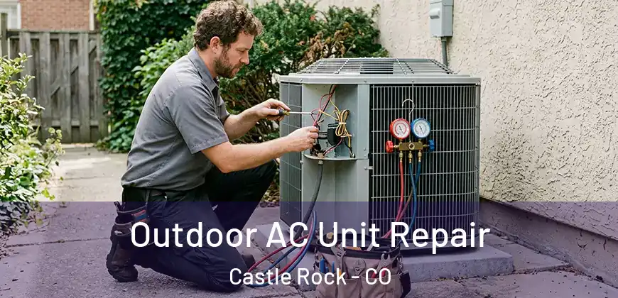 Outdoor AC Unit Repair Castle Rock - CO